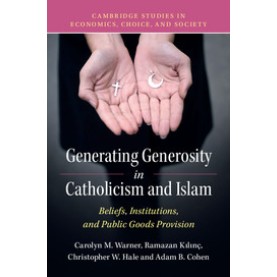 Generating Generosity in Catholicism and Islam,Warner,Cambridge University Press,9781316501320,