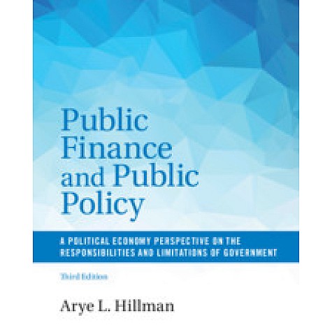Public Finance and Public Policy-A Political Economy Perspective on the Responsibilities and Limitations of Government-Hillman-Cambridge University Press-9781316501801 Public Finance and Public Policy-A Political Economy Perspective on the Responsibilities and Limitations of Government-Hillman-Cambridge University Press-9781316501801