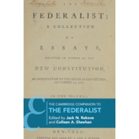 The Cambridge Companion to The Federalist,Edited by Jack N. Rakove , Colleen A. Sheehan,Cambridge University Press,9781316501849, The Cambridge Companion to The Federalist,Edited by Jack N. Rakove , Colleen A. Sheehan,Cambridge University Press,9781316501849,