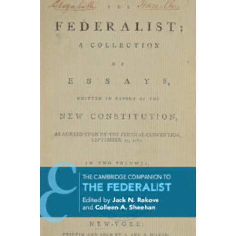 The Cambridge Companion to  The Federalist,Edited by Jack N. Rakove , Colleen A. Sheehan,Cambridge University Press,9781316501849,