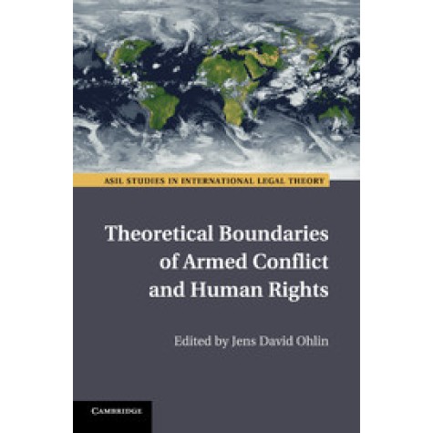 Theoretical Boundaries of Armed Conflict and Human Rights,Ohlin,Cambridge University Press,9781316502792, Theoretical Boundaries of Armed Conflict and Human Rights,Ohlin,Cambridge University Press,9781316502792,