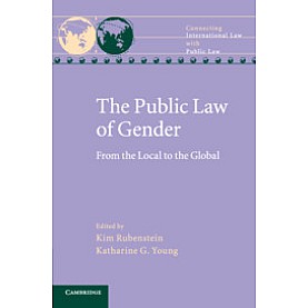 The Public Law of Gender,Edited by Kim Rubenstein , Katharine G. Young,Cambridge University Press,9781316503126,