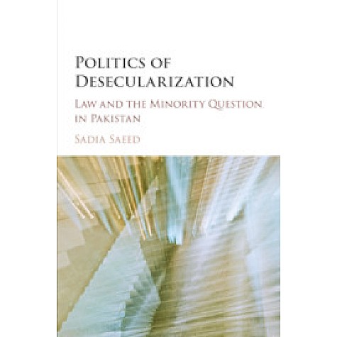 Politics of Desecularization,Sadia Saeed,Cambridge University Press,9781316505571,