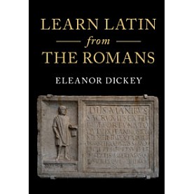 Learn Latin from the Romans,DICKEY,Cambridge University Press,9781316506196,