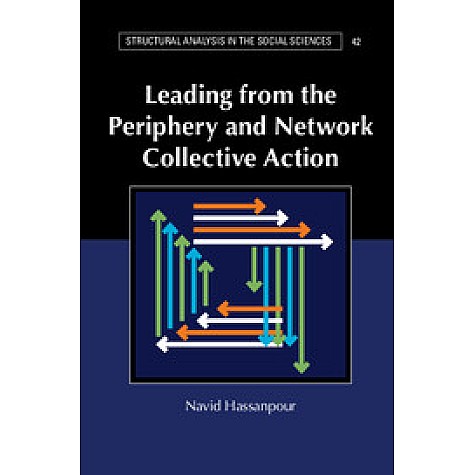 Leading from the Periphery and Network Collective Action,Navid Hassanpour,Cambridge University Press,9781316506455,