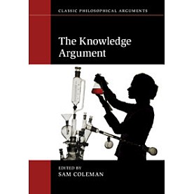 The Knowledge Argument,Edited by Sam Coleman,Cambridge University Press,9781316506981,