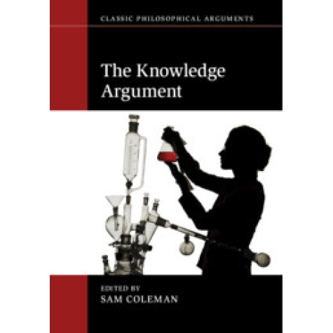 The Knowledge Argument,Edited by Sam Coleman,Cambridge University Press,9781316506981, The Knowledge Argument,Edited by Sam Coleman,Cambridge University Press,9781316506981,