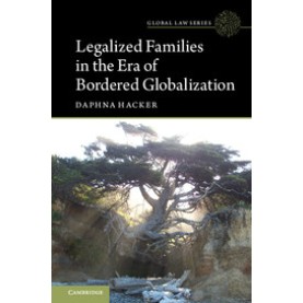 Legalized Families in the Era of Bordered Globalization,HACKER,Cambridge University Press,9781316508213,