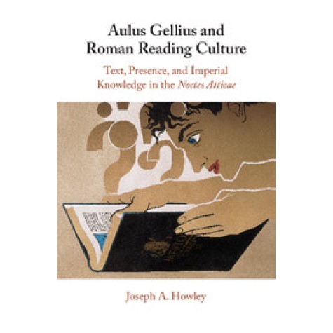 Aulus Gellius and Roman Reading Culture,Joseph A. Howley,Cambridge University Press,9781316510124, Aulus Gellius and Roman Reading Culture,Joseph A. Howley,Cambridge University Press,9781316510124,