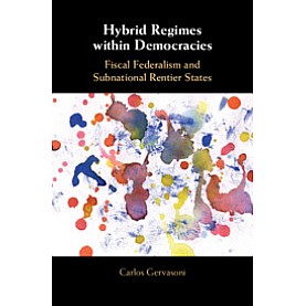 Hybrid Regimes within Democracies-Gervasoni-Cambridge University Press-9781316510735 (HB)