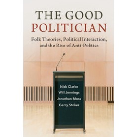 The Good Politician,Clarke,Cambridge University Press,9781316516218,