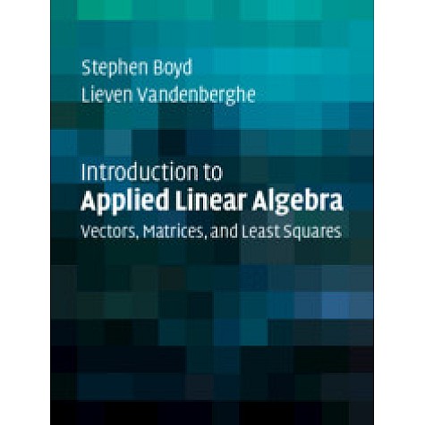 Introduction to Applied Linear Algebra,Boyd,Cambridge University Press,9781316518960,