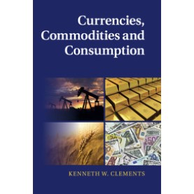 Currencies, Commodities and Consumption-Clements-Cambridge University Press-9781316601112 Currencies, Commodities and Consumption-Clements-Cambridge University Press-9781316601112