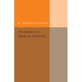 Introduction to Algebraic Geometry,W. Gordon Welchman,Cambridge University Press,9781316601808,