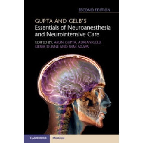 Gupta and Gelb's Essentials of Neuroanesthesia and Neurointensive Care, 2nd Edition,Ram Adapa,Cambridge University Press,9781316602522,
