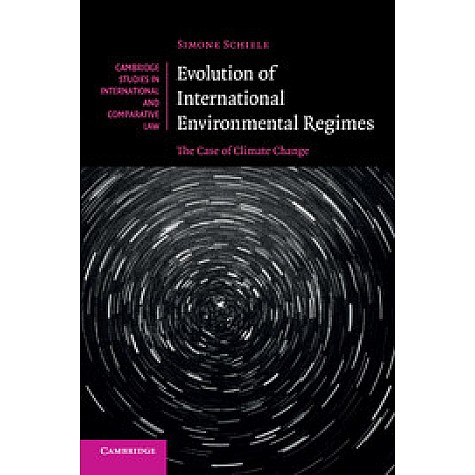Evolution of International Environmental Regimes,Schiele,Cambridge University Press,9781316603499,