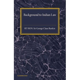 Background to Indian Law-Sir George Claus Rankin-Cambridge University Press-9781316603710 Background to Indian Law-Sir George Claus Rankin-Cambridge University Press-9781316603710