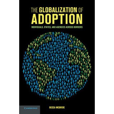 The Globalization of Adoption,MCBRIDE,Cambridge University Press,9781316604182, The Globalization of Adoption,MCBRIDE,Cambridge University Press,9781316604182,