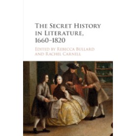 The Secret History in Literature, 1660?Çô1820,Edited by Rebecca Bullard , Rachel Carnell,Cambridge University Press,9781316604908, The Secret History in Literature, 1660?Çô1820,Edited by Rebecca Bullard , Rachel Carnell,Cambridge University Press,9781316604908,