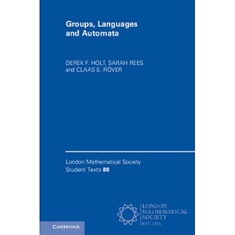 Groups, Languages and Automata,Derek F. Holt,Cambridge University Press,9781316606520,