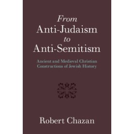 From Anti-Judaism to Anti-Semitism,CHAZAN,Cambridge University Press,9781316606599,