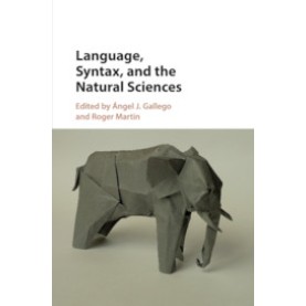 Language, Syntax, and the Natural Sciences,Gallego,Cambridge University Press,9781316606711, Language, Syntax, and the Natural Sciences,Gallego,Cambridge University Press,9781316606711,