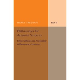 Mathematics for Actuarial Students,Freeman,Cambridge University Press,9781316606995,