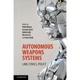 Autonomous Weapons Systems,Bhuta,Cambridge University Press,9781316607657, Autonomous Weapons Systems,Bhuta,Cambridge University Press,9781316607657,