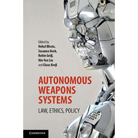 Autonomous Weapons Systems,Bhuta,Cambridge University Press,9781316607657, Autonomous Weapons Systems,Bhuta,Cambridge University Press,9781316607657,