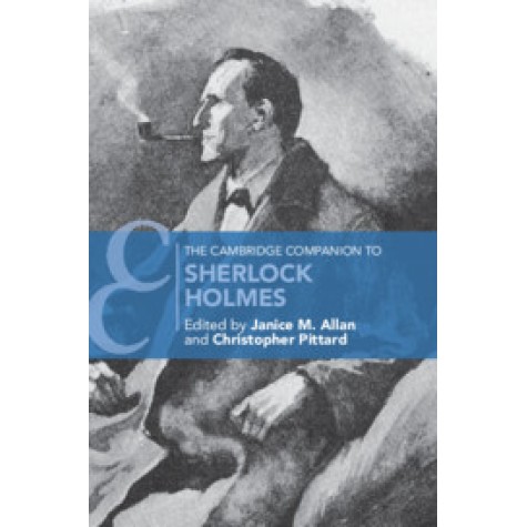 The Cambridge Companion to Sherlock Holmes,Edited by Janice M. Allan , Christopher Pittard,Cambridge University Press,9781316609590, The Cambridge Companion to Sherlock Holmes,Edited by Janice M. Allan , Christopher Pittard,Cambridge University Press,9781316609590,
