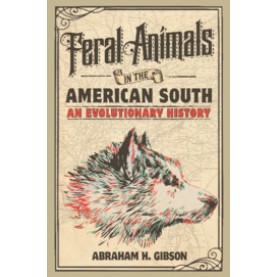 Feral Animals in the American South,GIBSON,Cambridge University Press,9781107156944,