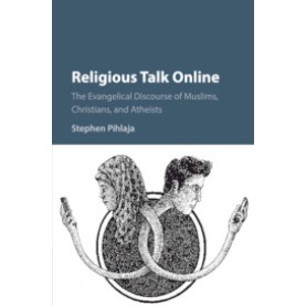Religious Talk Online,Pihlaja,Cambridge University Press,9781107157415,
