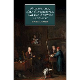 Romanticism, Self-Canonization, and the Business of Poetry,GAMER,Cambridge University Press,9781107158856, Romanticism, Self-Canonization, and the Business of Poetry,GAMER,Cambridge University Press,9781107158856,