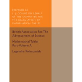 Mathematical Tables Part-Volume A: Legendre Polynomials,CUP,Cambridge University Press,9781316611944,