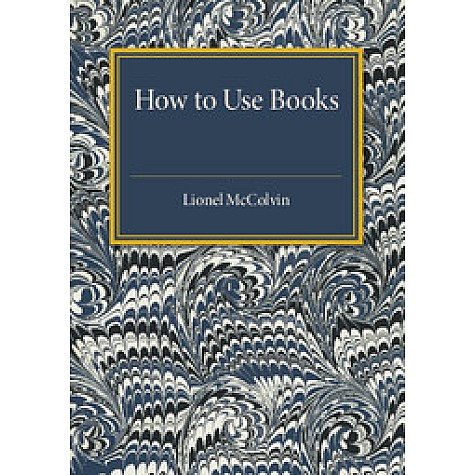 How to Use Books,McColvin,Cambridge University Press,9781316612002,