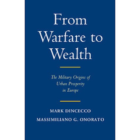 From Warfare to Wealth,Dincecco,Cambridge University Press,9781316612590, From Warfare to Wealth,Dincecco,Cambridge University Press,9781316612590,