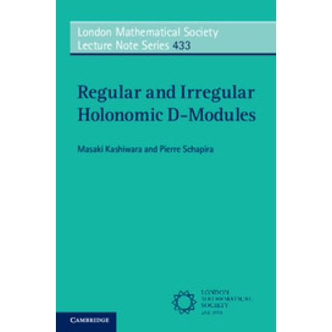 Regular and Irregular Holonomic D-Modules,Kashiwara,Cambridge University Press,9781316613450,