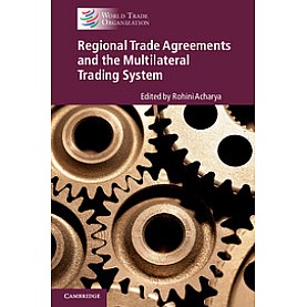 Regional Trade Agreements and the Multilateral Trading System,ACHARYA,Cambridge University Press,9781316614013, Regional Trade Agreements and the Multilateral Trading System,ACHARYA,Cambridge University Press,9781316614013,