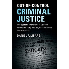 Out-of-Control Criminal Justice,Mears,Cambridge University Press,9781316614044, Out-of-Control Criminal Justice,Mears,Cambridge University Press,9781316614044,