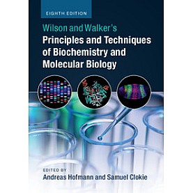 Wilson and Walker's Principles and Techniques of Biochemistry and Molecular Biology,HOFMANN,Cambridge University Press,9781316614761,