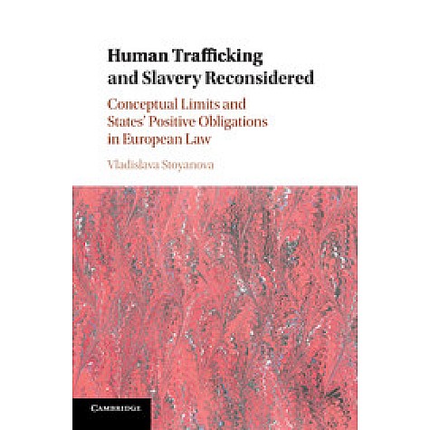 Human Trafficking and Slavery Reconsidered,STOYANOVA,Cambridge University Press,9781316614778,
