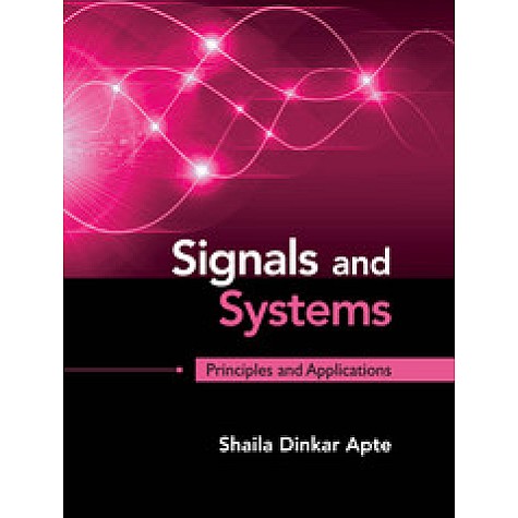 Signals and Systems,Shaila Dinkar Apte,Cambridge University Press India Pvt Ltd  (CUPIPL),9781107146242,