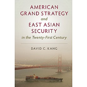 American Grand Strategy and East Asian Security in the Twenty-First Century,KANG,Cambridge University Press,9781316616406, American Grand Strategy and East Asian Security in the Twenty-First Century,KANG,Cambridge University Press,9781316616406,
