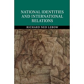 National Identities and International Relations,LEBOW,Cambridge University Press,9781107166301, National Identities and International Relations,LEBOW,Cambridge University Press,9781107166301,