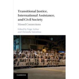 Transitional Justice, International Assistance, and Civil Society,ARTHUR,Cambridge University Press,9781107166783, Transitional Justice, International Assistance, and Civil Society,ARTHUR,Cambridge University Press,9781107166783,