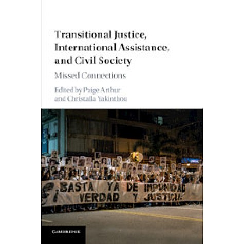 Transitional Justice, International Assistance, and Civil Society,ARTHUR,Cambridge University Press,9781107166783, Transitional Justice, International Assistance, and Civil Society,ARTHUR,Cambridge University Press,9781107166783,