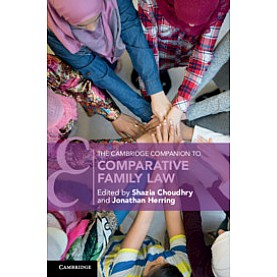 The Cambridge Companion to Comparative Family Law,Edited by Shazia Choudhry , Jonathan Herring,Cambridge University Press,9781316618059,