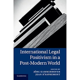International Legal Positivism in a Post-Modern World,Kammerhofer,Cambridge University Press,9781316618479,