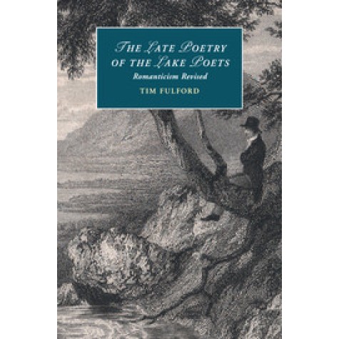 The Late Poetry of the Lake Poets,FULFORD,Cambridge University Press,9781316619704, The Late Poetry of the Lake Poets,FULFORD,Cambridge University Press,9781316619704,