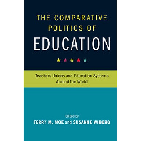 The Comparative Politics of Education,Moe,Cambridge University Press,9781316619766,
